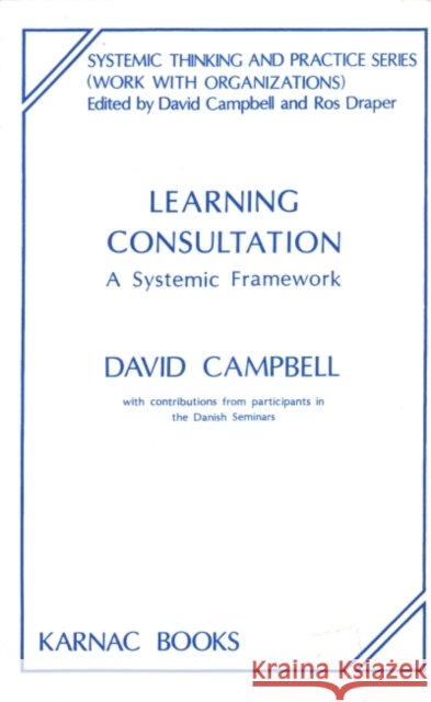 Learning Consultation : A Systemic Framework David Campbell Campbell 9781855751170 Karnac Books - książka