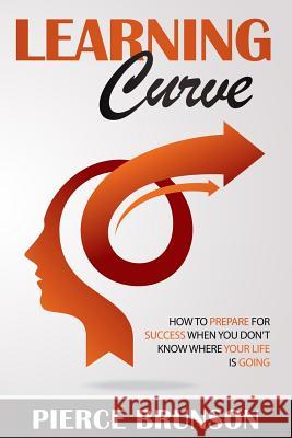 Learning Curve: How To Prepare for Success When You Don't Know Where Your Life Is Going Graves, Brittany 9781495255472 Createspace - książka