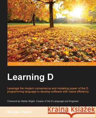 Learning D Michael Parker 9781783552481 Packt Publishing - książka