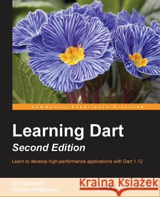 Learning Dart - Second Edition Ivo Balbaert Dzenan Ridjanovic 9781785287626 Packt Publishing - książka