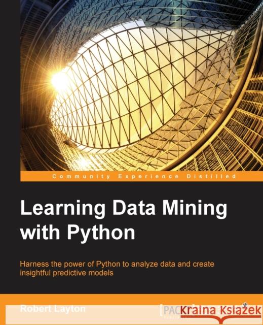 Learning Data Mining with Python Robert Layton 9781784396053 Packt Publishing - książka