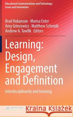 Learning: Design, Engagement and Definition: Interdisciplinarity and Learning Brad Hokanson Marisa Exter Amy Grincewicz 9783030850777 Springer - książka