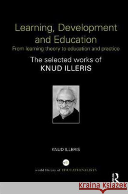 Learning, Development and Education: From Learning Theory to Education and Practice Knud Illeris 9780815375630 Routledge - książka