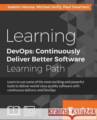 Learning DevOps: Continuously Deliver Better Software Verona, Joakim 9781787126619 Packt Publishing - książka