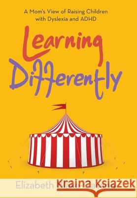 Learning Differently: A Mom's View of Raising Children with Dyslexia and Adhd Elizabeth Blake-Casano 9781664232068 WestBow Press - książka