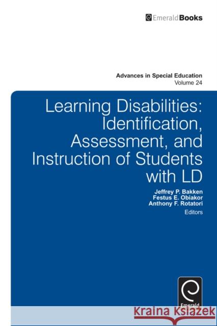 Learning Disabilities: Identification, Assessment, and Instruction of Students with LD Jeffrey P. Bakken, Festus E. Obiakor, Anthony F. Rotatori, Anthony F. Rotatori 9781781904251 Emerald Publishing Limited - książka