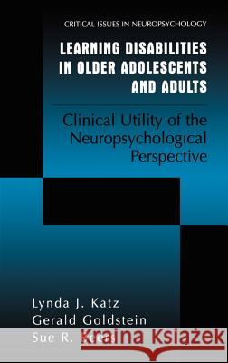 Learning Disabilities in Older Adolescents and Adults: Clinical Utility of the Neuropsychological Perspective Katz, Lynda J. 9780306466335 Kluwer Academic/Plenum Publishers - książka