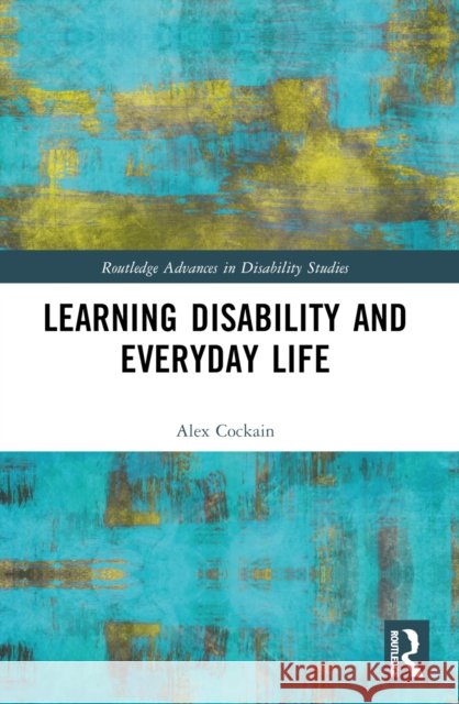 Learning Disability and Everyday Life Alex Cockain 9781032018294 Routledge - książka