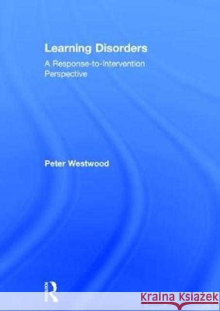 Learning Disorders: A Response-To-Intervention Perspective Peter Westwood 9781138041813 Routledge - książka