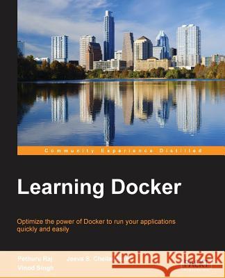 Learning Docker Vinod Singh Jeeva K. S. Chelladhurai Pethuru Raj 9781784397937 Packt Publishing - książka