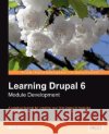 Learning Drupal 6 Module Development Matt Butcher 9781847194442 Packt Publishing