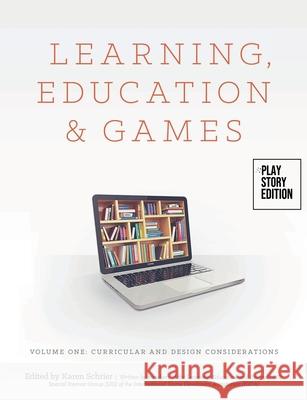 Learning, Education & Games: Volume One: Curricular and Design Considerations Karen Schrier 9781300068648 Lulu.com - książka
