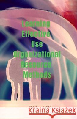Learning Effective Use Organizational Resource Methods John Lok   9798887720586 Notion Press - książka