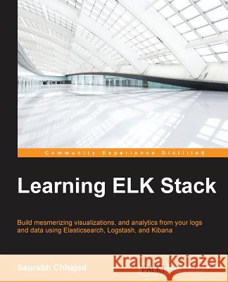 Learning ELK Stack Chhajed, Saurabh 9781785887154 Packt Publishing - książka