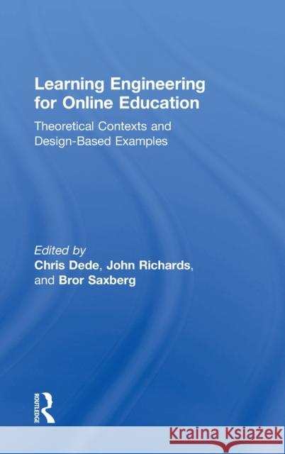 Learning Engineering for Online Education: Theoretical Contexts and Design-Based Examples Chris Dede John Richards Bror V. H. Saxberg 9780815394419 Routledge - książka