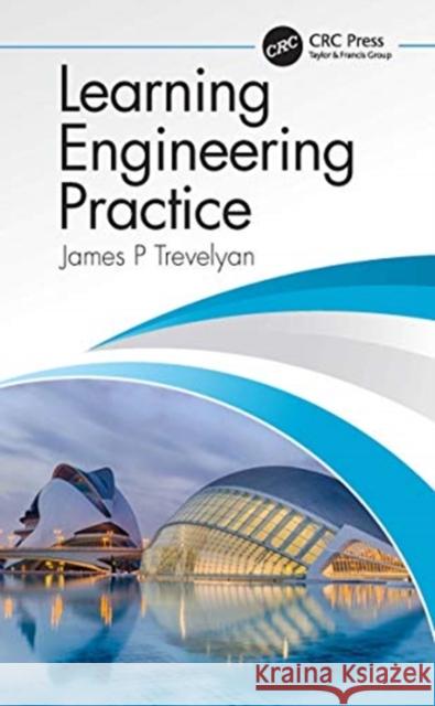 Learning Engineering Practice James Trevelyan 9780367651794 CRC Press - książka