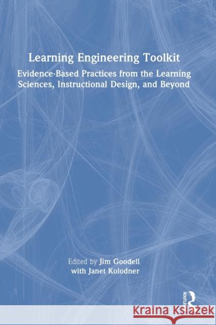 Learning Engineering Toolkit: Evidence-Based Practices from the Learning Sciences, Instructional Design, and Beyond Goodell, Jim 9781032208503 Routledge - książka