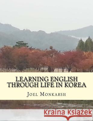 Learning English Through Life in Korea Joel Monkarsh 9781515166702 Createspace - książka