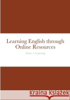 Learning English through Online Resources: Theme 1: Leadership Joseph Jung 9781716144493 Lulu.com - książka