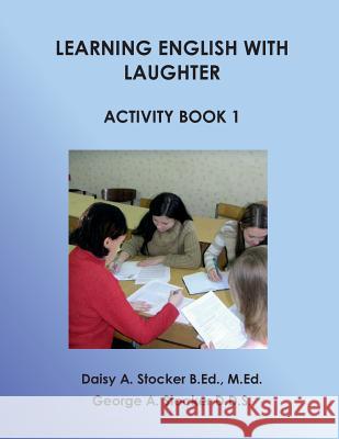 Learning English With Laughter Activity Book 1 Stocker M. Ed, Daisy a. 9781530403233 Createspace Independent Publishing Platform - książka
