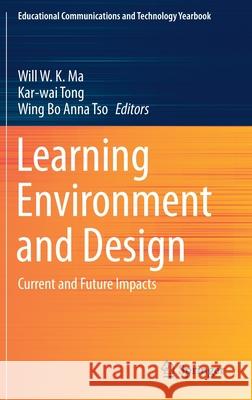 Learning Environment and Design: Current and Future Impacts Ma, Will W. K. 9789811581663 Springer - książka