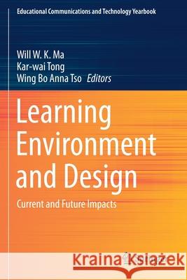 Learning Environment and Design: Current and Future Impacts Ma, Will W. K. 9789811581694 Springer Singapore - książka