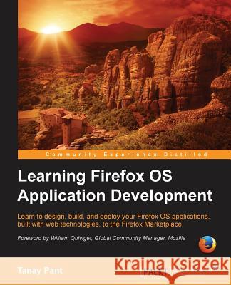 Learning Firefox OS Application Development Tanay Pant 9781783989409 Packt Publishing - książka