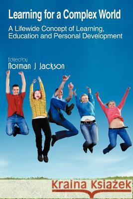 Learning for a Complex World: A Lifewide Concept of Learning, Education and Personal Development Jackson, Norman J. 9781456793708 Authorhouse - książka