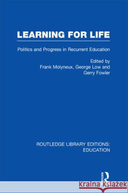 Learning for Life : Politics and Progress in Recurrent Education Frank H. &. R. Molyneux 9780415675611 Routledge - książka