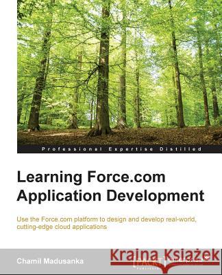 Learning Force.com Application Development Chamil Madusanka   9781782172796 Packt Publishing - książka