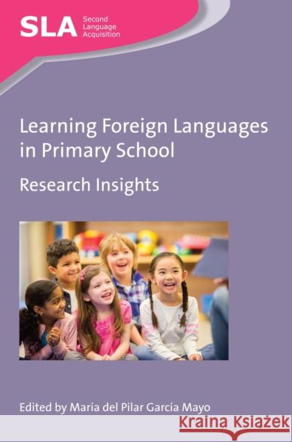 Learning Foreign Languages in Primary School: Research Insights Maria Del Pilar Garci 9781783098101 Multilingual Matters Limited - książka