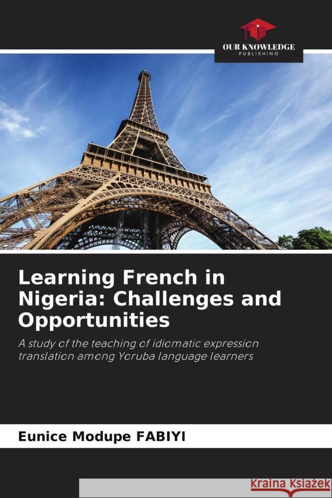 Learning French in Nigeria: Challenges and Opportunities FABIYI, Eunice Modupe 9786208900373 Our Knowledge Publishing - książka