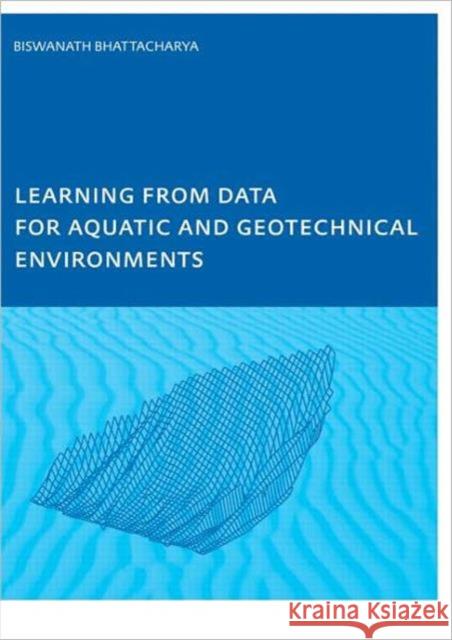 Learning from Data for Aquatic and Geotechnical Environments Biswa Bhattacharya   9780415391702 Taylor & Francis - książka