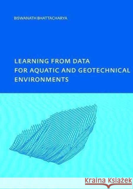 Learning from Data for Aquatic and Geotechnical Environments Biswa Bhattacharya 9781138474574 CRC Press - książka