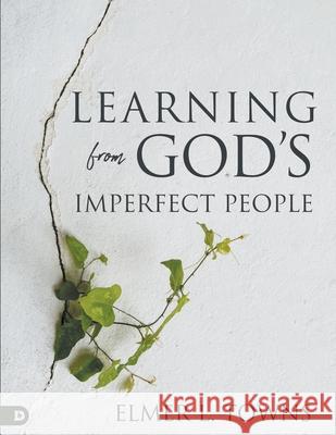 Learning from God's Imperfect People Elmer L. Towns 9780768482973 Destiny Image Incorporated - książka