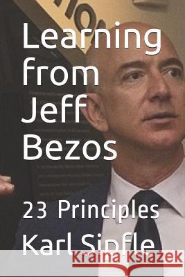 Learning from Jeff Bezos: 23 Principles Karl Sipfle 9781794013414 Independently Published - książka