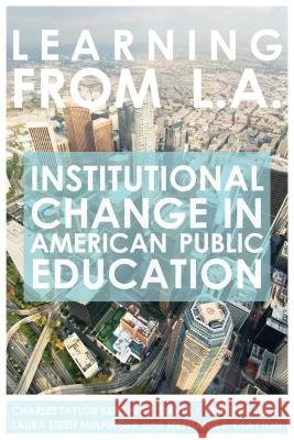 Learning from L.A.: Institutional Change in American Public Education Kerchner, Charles Taylor 9781934742020 Harvard Educational Publishing Group - książka