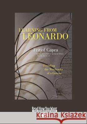 Learning from Leonardo: Decoding the Notebooks of a Genius (Large Print 16pt) Fritjof Capra 9781459673335 ReadHowYouWant - książka