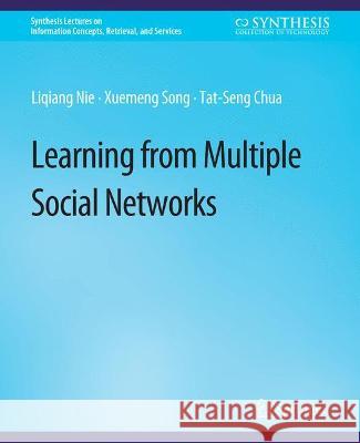 Learning from Multiple Social Networks Liqiang Nie Xuemeng Song Tat-Seng Chua 9783031011726 Springer International Publishing AG - książka