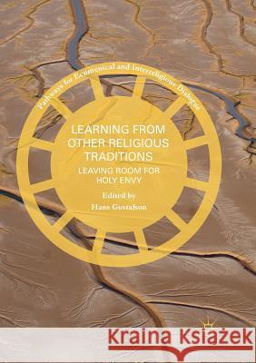 Learning from Other Religious Traditions: Leaving Room for Holy Envy Gustafson, Hans 9783030094041 Palgrave MacMillan - książka