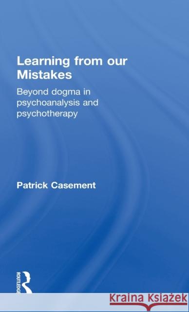 Learning from Our Mistakes: Beyond Dogma in Psychoanalysis and Psychotherapy Rayner, Eric 9781583912805 Routledge - książka