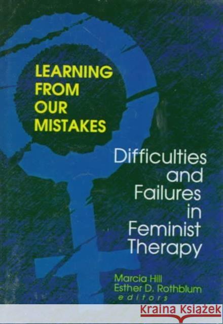 Learning from Our Mistakes: Difficulties and Failures in Feminist Therapy Rothblum, Esther D. 9780789006530 Haworth Press - książka