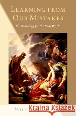 Learning from Our Mistakes: Epistemology for the Real World William Talbott 9780197567654 Oxford University Press, USA - książka