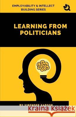 Learning From Politicians Virender Kapoor   9788196261825 Qurate Books Private Limited - książka