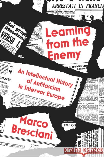 Learning from the Enemy: An Intellectual History of Antifascism in Interwar Europe Marco Bresciani 9781804292273 Verso Books - książka