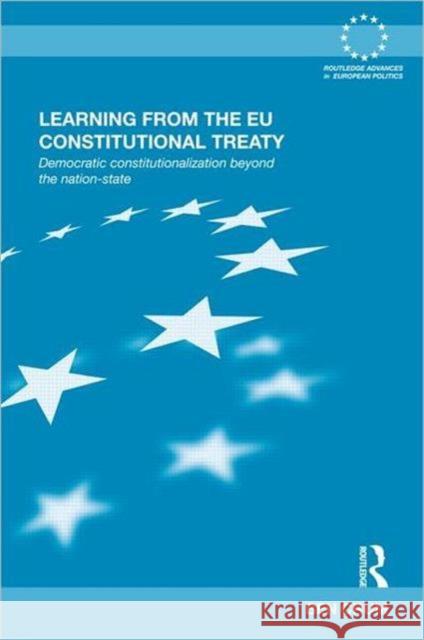 Learning from the EU Constitutional Treaty : Democratic Constitutionalization beyond the Nation-State Ben Crum 9780415681872 Routledge - książka