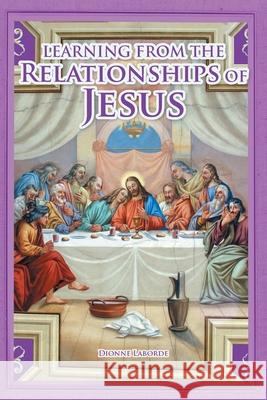 Learning From The Relationships Of Jesus Dionne Laborde 9781636305868 Covenant Books - książka