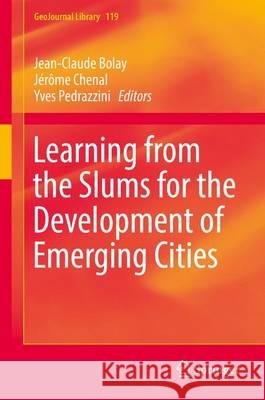 Learning from the Slums for the Development of Emerging Cities Jean-Claude Bolay Jerome Chenal Yves Pedrazzini 9783319317922 Springer - książka