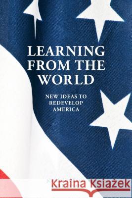 Learning from the World: New Ideas to Redevelop America Colombano, J. 9781137372123 Palgrave MacMillan - książka