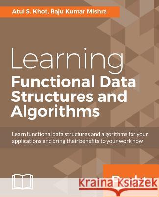 Learning Functional Data Structures and Algorithms Atul S Raju Kuma 9781785888731 Packt Publishing - książka